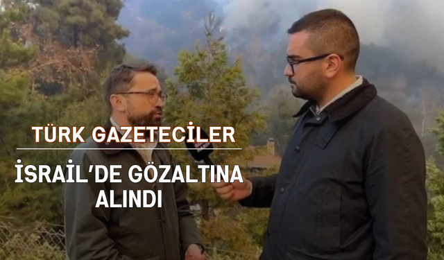 Türk Gazeteciler İsrail’de Gözaltına Alındı