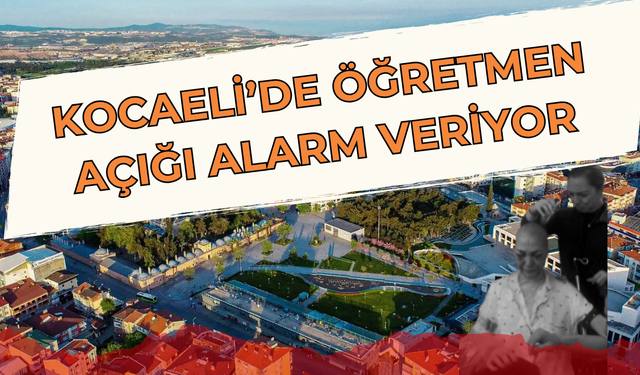 Kocaeli'de Öğretmen Açığı Alarm Veriyor: 2 Bin 300 Ücretli Öğretmen Görevde