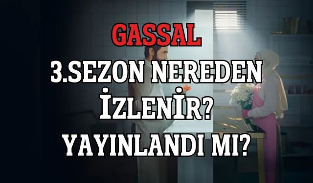 Gassal 3. Sezon Nereden İzlenir? Yeni Bölümler Yayınlandı Mı?
