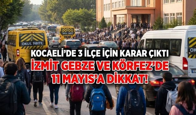 İzmit Gebze ve Körfez'de 11 Mayıs'a Dikkat: Kocaeli'de Üç ilçe İçin Karar Çıktı