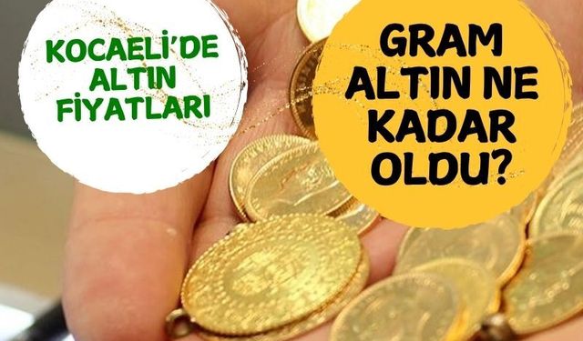 Kocaeli’de Altın Fiyatları Güne Düşüşle Başladı!