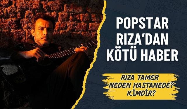 Popstar Rıza’dan Kötü Haber: Fenalaşarak Hastaneye Kaldırıldı