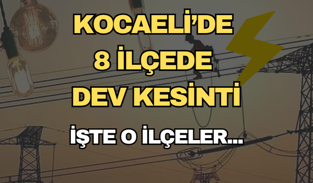 Kocaeli'de 8 İlçede Elektrik Kesintisi! 29 Ağustos Cumartesi Günü Elektrikler Kesilecek