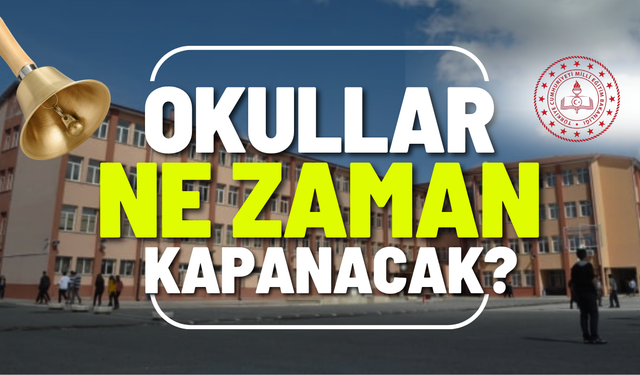 Okullar Ne Zaman Kapacak? 2026 Yaz Tatili Ne Zaman Başlayacak? Karneler Ne Zaman Verilecek?
