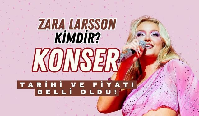 Zara Larsson Konseri Ne Zaman? İstanbul Konser Bileti Fiyatları ve Satış Bilgileri