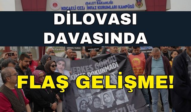 Son Dakika: Dilovası Davasında Flaş Gelişme