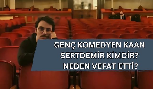 TuzBiber Sahnesi Yasta: Genç Komedyen Kaan Sertdemir Kimdir? Neden Vefat Etti?