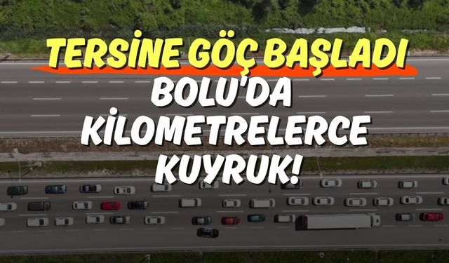 Tersine Göç Başladı: Bolu’da Kilometrelerce Kuyruk