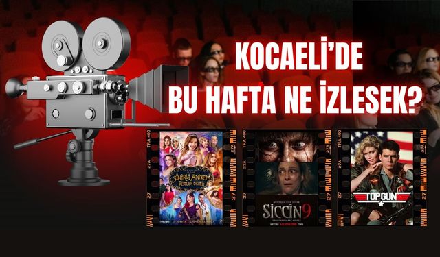 Bu Hafta Ne İzlesek? Kocaeli Sinemalarında Haftalık Rehber!