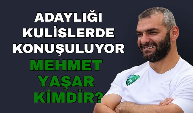 Başkan Adaylığı Kulislerde Konuşuluyor... Mehmet Yaşar Kimdir?
