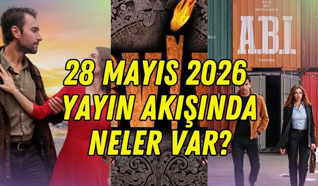 Bu Akşam TV'de Ne Var? 28 Mayıs 2026 TV Yayın Akışı