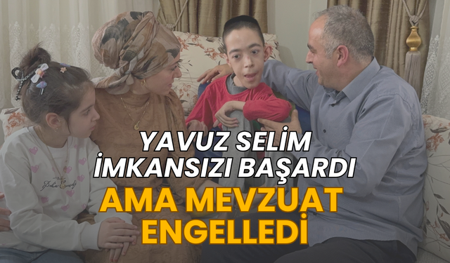 Yavuz Selim İmkansızı Başardı Ama Mevzuat Engelledi