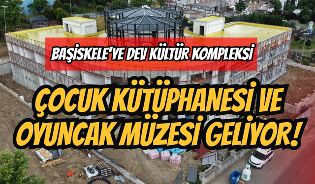 Başiskele'ye Dev Kültür Kompleksi: Çocuk Kütüphanesi ve Oyuncak Müzesi Geliyor!