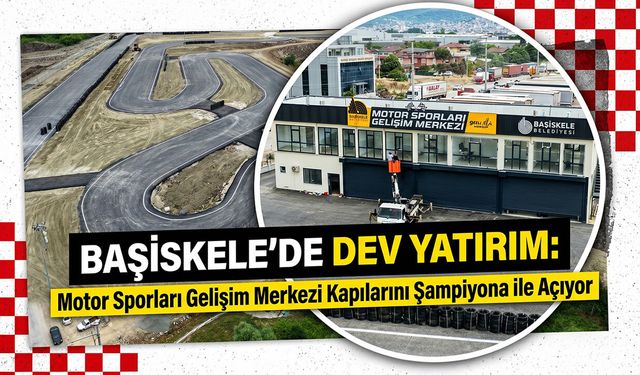 Başiskele’de Dev Yatırım: Motor Sporları Gelişim Merkezi Kapılarını Şampiyona ile Açıyor