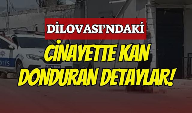 Dilovası'ndaki Kadın Cinayetinde Kan Donduran Detaylar