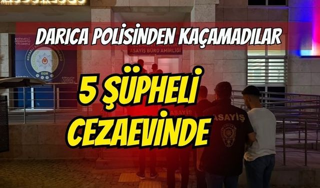 Darıca Polisinden Kaçamadılar: Silahlı Tehdit ve Yağma Olaylarının Failleri Kandıra Cezaevi'ne Gönderildi
