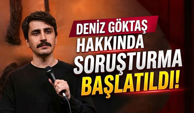 Deniz Göktaş Hakkında Soruşturma Başlatıldı