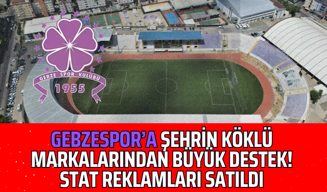 Gebzespor’a Şehrin Köklü Markalarından Büyük Destek! Stat Reklamları Satıldı