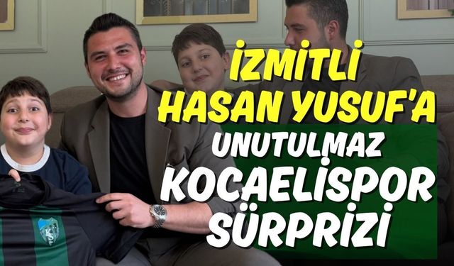 İzmitli Hasan Yusuf’a Unutulmaz Kocaelispor Sürprizi