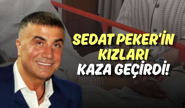 Sedat Peker’in Kızları Dubai’de Kaza Geçirdi