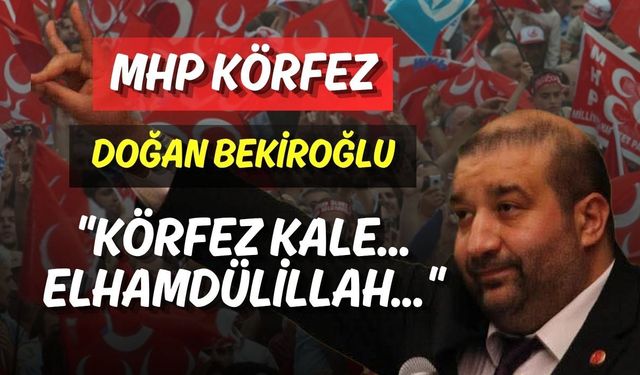 Doğan Bekiroğlu: "Körfez Kale... Elhamdülillah..."