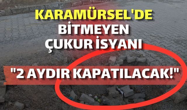 Karamürsel'de Bitmeyen Çukur İsyanı: "2 Aydır Kapatılacak!"
