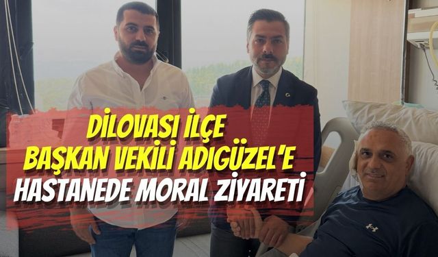 Dilovası İlçe Başkan Vekili Adıgüzel’e Hastanede Moral Ziyareti