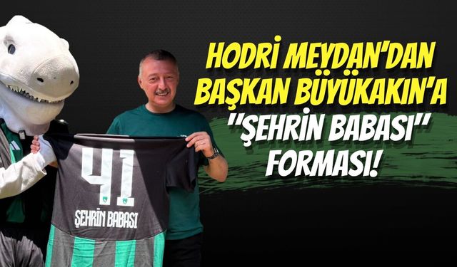 Hodri Meydan’dan Tahir Büyükakın’a Anlamlı Hediye: "Şehrin Babası" Forması
