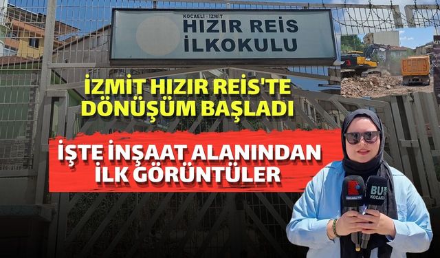 İzmit Hızır Reis'te Dönüşüm Başladı: İşte İnşaat Alanından İlk Görüntüler