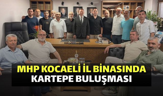 MHP Kocaeli İl Binasında Kartepe Buluşması