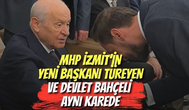 MHP İzmit’in Yeni Başkanı Serdar Semih Türeyen ve Devlet Bahçeli Aynı Karede
