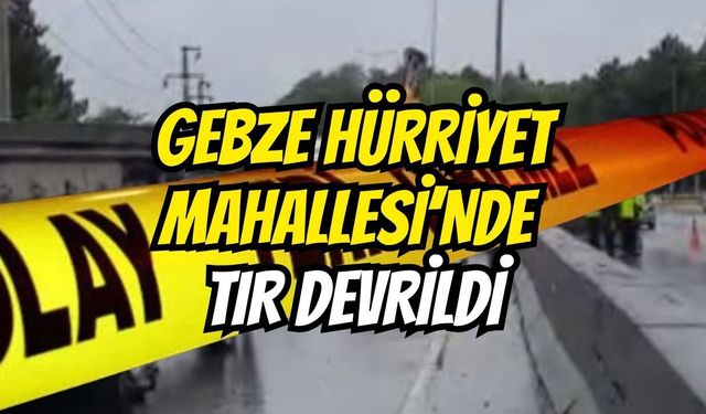 Gebze Hürriyet Mahallesi’nde Korkutan Kaza: 2057 Sokak’ta Kamyon Devrildi!