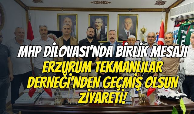 MHP Dilovası’nda Birlik Mesajı: Erzurum Tekmanlılar Derneği'nden Geçmiş Olsun Ziyareti!