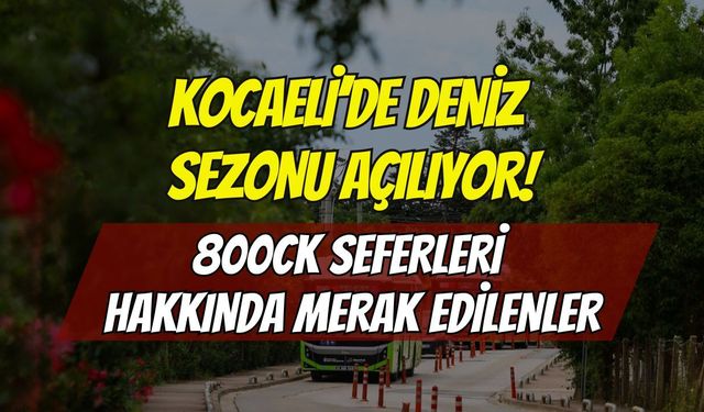 Kocaeli’de Deniz Sezonu Açılıyor! 800CK Hattı 20 Haziran’da Kandıra Sahillerine Seferlere Başlıyor
