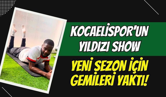 Kocaelispor'da Show Tatil Dinlemedi! Angolalı Yıldız Yeni Sezon İçin Gemileri Yaktı