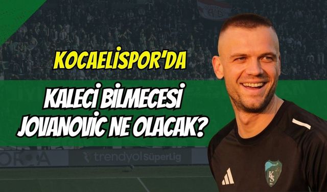 Kocaelispor'da Kaleci Bilmecesi! Aleksandar Jovanovic'in Kaderi Ne Olacak?