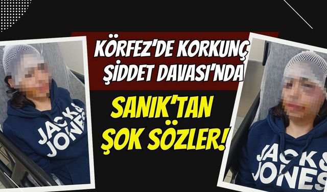 Körfez’de Korkunç Şiddet Davasında Sanık'tan Şok Sözler: "Çok Üzgünüm."