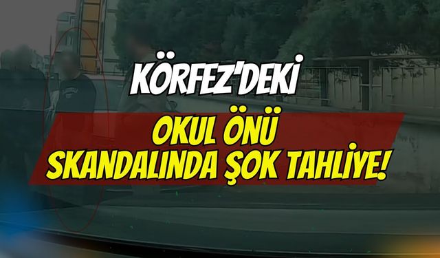 Körfez’deki Okul Önü Skandalında Şok Tahliye!