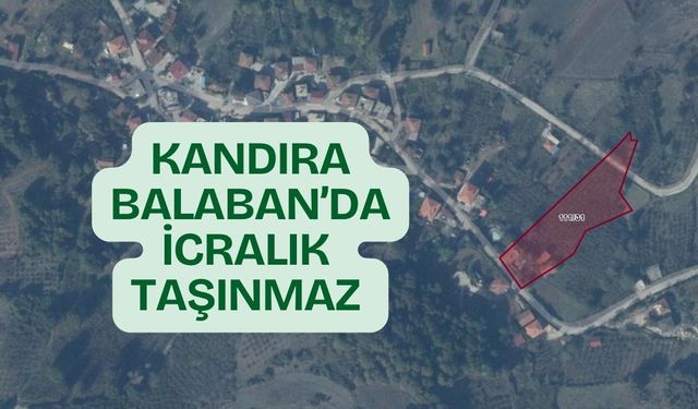 Kandıra Balaban'da İcralık taşınmaz: 4.679 Metrekarelik Dev arsa 12.6 Milyon TL’ye Satışa Çıktı!
