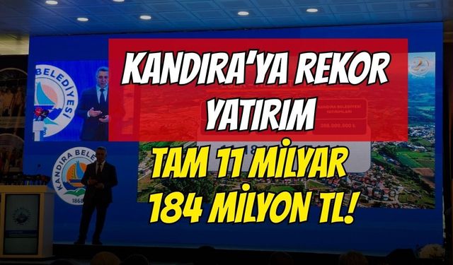 Kandıra’ya Rekor Yatırım: Tam 11 Milyar 184 Milyon TL!