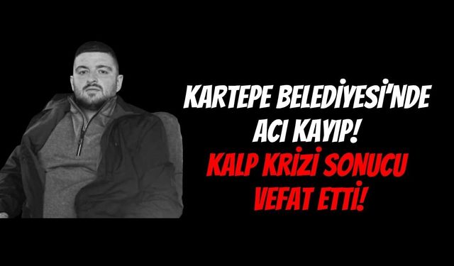 Kartepe Belediyesi'nde Yas: Genç Personel Kalp Krizi Sonucu Hayatını Kaybetti!