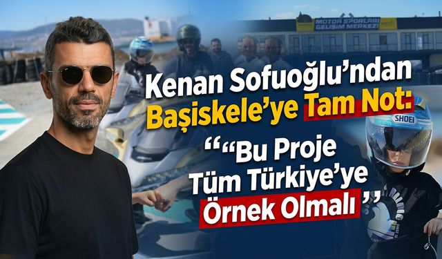 Kenan Sofuoğlu’ndan Başiskele’ye Tam Not: "Bu Proje Tüm Türkiye’ye Örnek Olmalı"