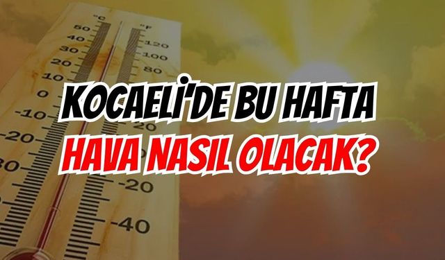 Kocaeli 5 Günlük Hava Durumu Raporu