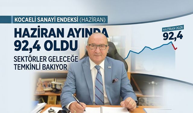 Kocaeli Sanayi Endeksi Haziran Ayında 92,4 Oldu: Sektörler Geleceğe Temkinli Bakıyor