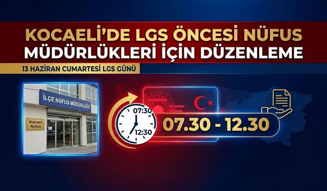 Kocaeli’de LGS Öncesi Nüfus Müdürlükleri İçin Düzenleme