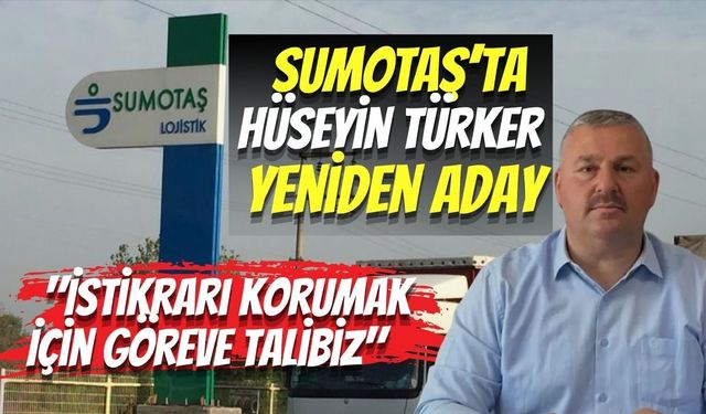 SUMOTAŞ’ta Hüseyin Türker Yeniden Aday: "İstikrarı Korumak İçin Göreve Talibiz"