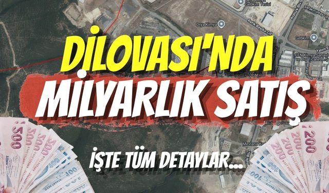 Kocaeli Dilovası'nda Milyarlık Satış: İşte Tüm Detaylar...