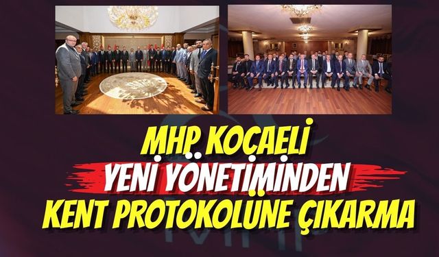 MHP Kocaeli Yeni Yönetiminden Kent Protokolüne Çıkarma