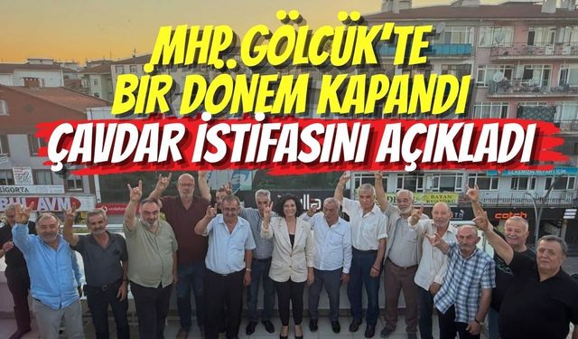MHP Gölcük’te Bir Dönem Kapandı: Çavdar İstifasını Açıkladı