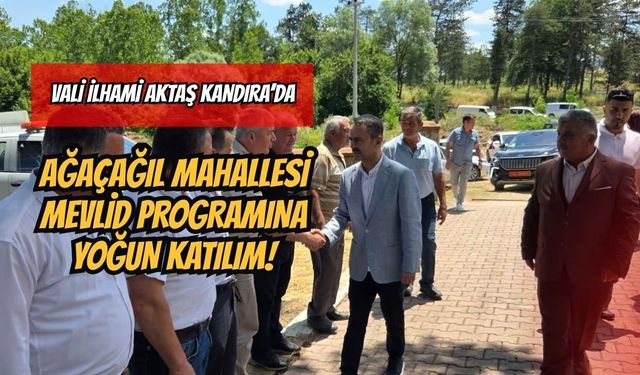 Vali İlhami Aktaş Kandıra’da: Ağaçağıl Mahallesi Mevlid Programına Yoğun Katılım!